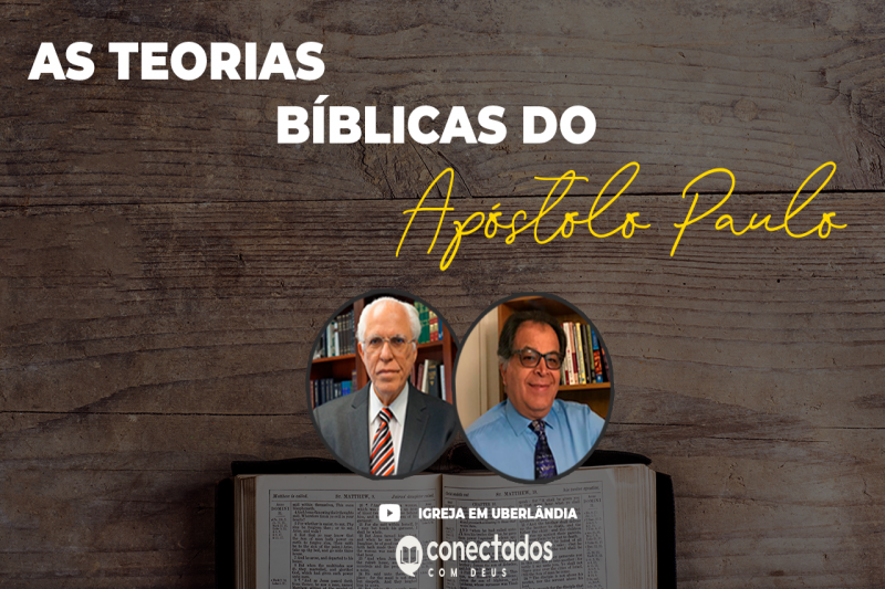 AS TEORIAS BÍBLICAS DO APÓSTOLO PAULO